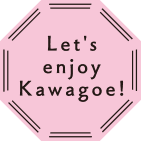 Let's enjoy Kawagoe!