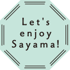 Let's enjoy Sayama!